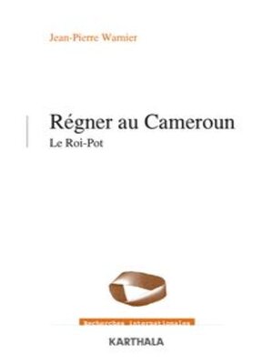 cover image of Régner au Cameroun Le roi-pot